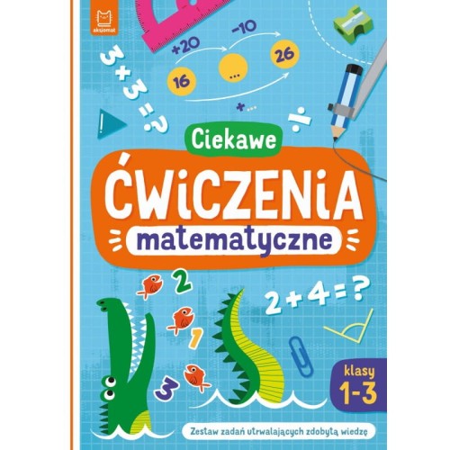 ciekawe-cwiczenia-matematyczne-klasy-1-3-zestaw-zadan-utrwalajacych-zdobyta-wiedze.jpg